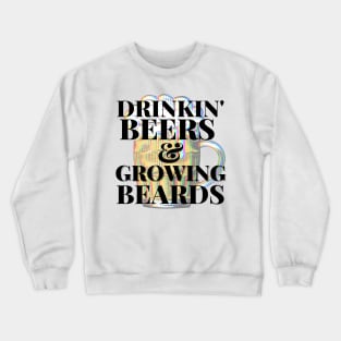 Drinkin Beers and Growing Beards Crewneck Sweatshirt